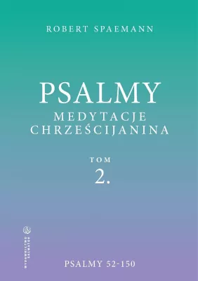 Psalmy. Medytacje chrześcijanina. Psalmy 52-150. Tom 2