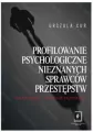 Profilowanie psychologiczne nieznanych sprawców przestępstw. Paradygmat i studium przypadku - tantis.pl
