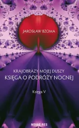 Księga o podróży nocnej. Krajobrazy mojej duszy. Księga 5