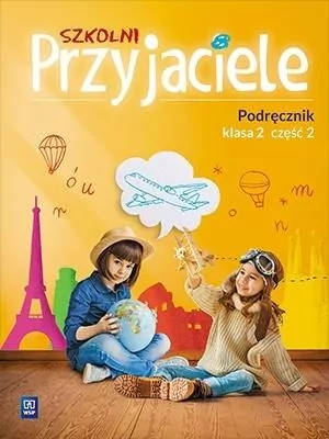 Szkolni przyjaciele. Podręcznik. Klasa 2. Część 2. Szkoła podstawowa