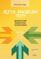 Język angielski. Testy. B1-B2. Słownictwo, gramatyka, tłumaczenia - tantis.pl