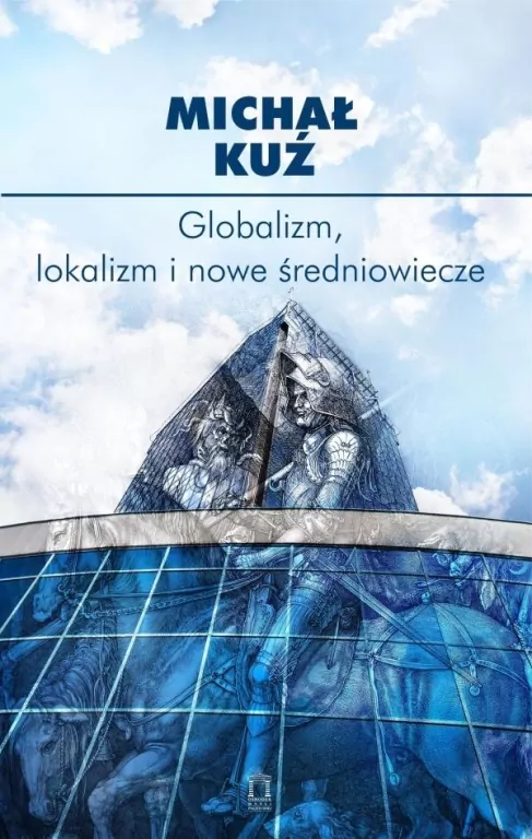 Globalizm, lokalizm i nowe średniowiecze - tantis.pl
