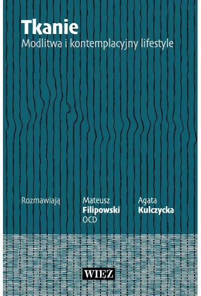Tkanie. Modlitwa i kontemplacyjny lifestyle - tantis.pl