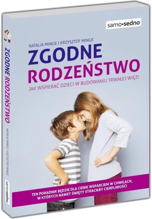 Zgodne rodzeństwo. Jak wspierać dzieci w budowaniu trwałej więzi. Samo sedno - tantis.pl