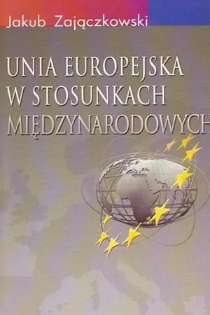 Unia Europejska w stosunkach międzynarodowych - tantis.pl