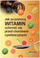 Jak za pomocą witamin uchronić się przed chorobami cywilizacyjnymi - tantis.pl