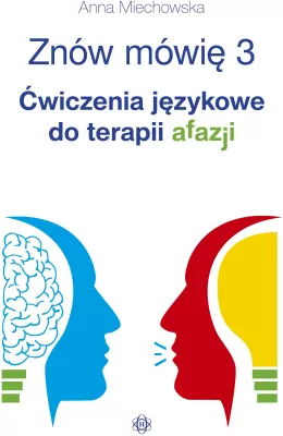 Znów mówię 3. Ćwiczenia językowe do terapii afazji