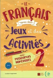 Le francais avec des jeux et des activites 2 avec ressources numeriques + audio online A2-B1