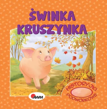 Świnka Kruszyna. Historyjki podwórkowe - tantis.pl