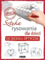 Sztuka rysowania dla dzieci. Złudzenia optyczne - tantis.pl