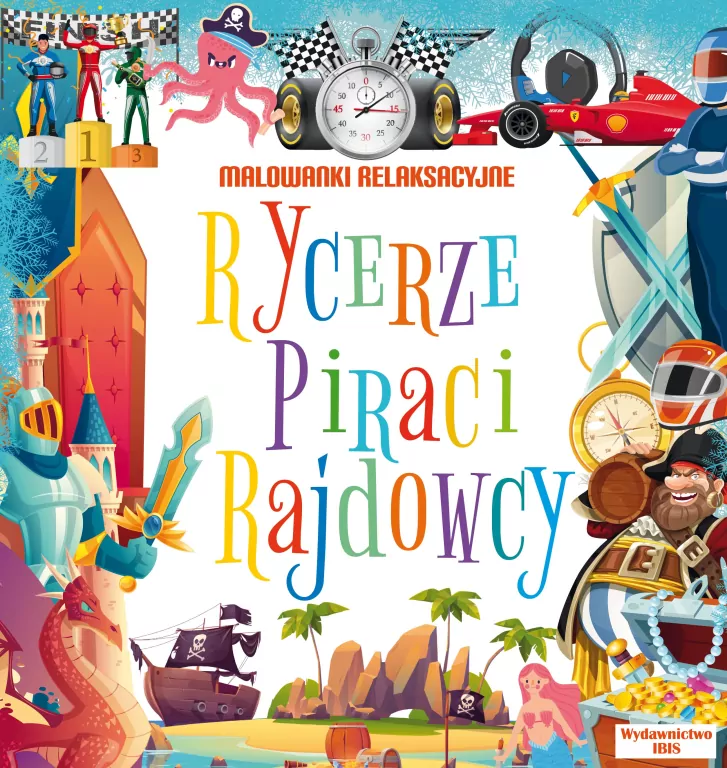 Malowanki relaksacyjne. Rycerze, piraci, rajdowcy - tantis.pl