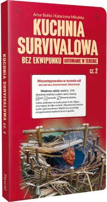Kuchnia survivalowa bez ekwipunku. Gotowanie w terenie. Tom 2