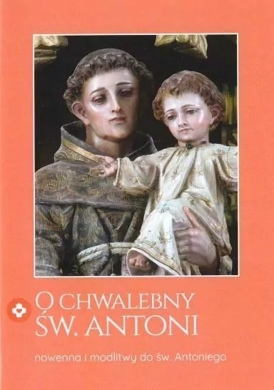 O chwalebny Św. Antoni. Nowenna i modlitwy do św. Antoniego - tantis.pl