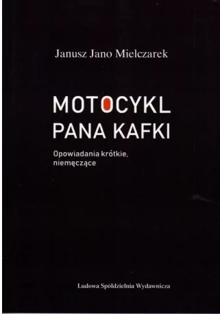 Motocykl Pana Kafki. Opowiadania krótkie, nie męczące - tantis.pl