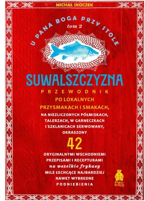 U Pana Boga przy stole. Suwalszczyzna. Tom 2