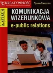 Komunikacja wizerunkowa e-public relations. Kreatywność