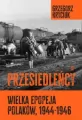 Przesiedleńcy. Wielka epopeja Polaków (1944-1946) - tantis.pl