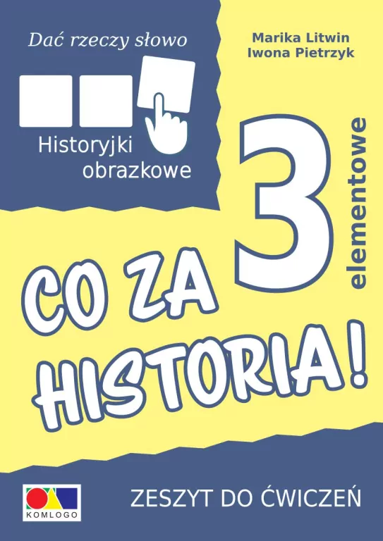 Co za historia! 3 elementowe. Dać rzeczy słowo. Zeszyt ćwiczeń - tantis.pl