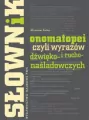 Słownik onomatopei czyli wyrazów dźwięko- i rucho-naśladowczych - tantis.pl