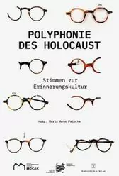 Polyphonie des Holocaust 100 Stimmen zur Erinnerungskultur