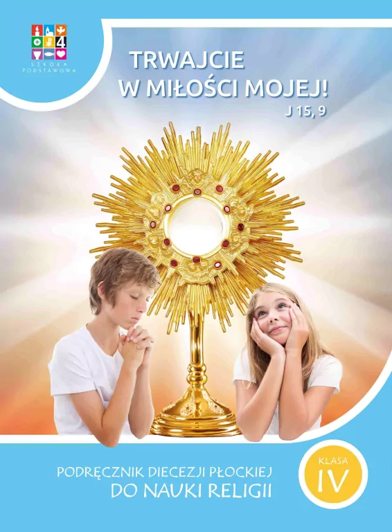 Trwajcie w miłości mojej. Podręcznik do religii dla klasy IV szkoły podstawowej - tantis.pl