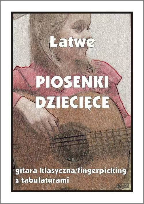Łatwe piosenki dziecięce. Gitara klasyczna/fingerpicking z tabulaturami - tantis.pl