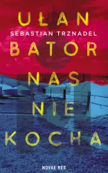 Ułan Bator nas nie kocha