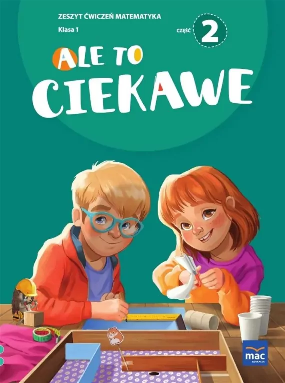 Ale to ciekawe. Zeszyt ćwiczeń. Matematyka. Klasa 1. Część 2 - tantis.pl