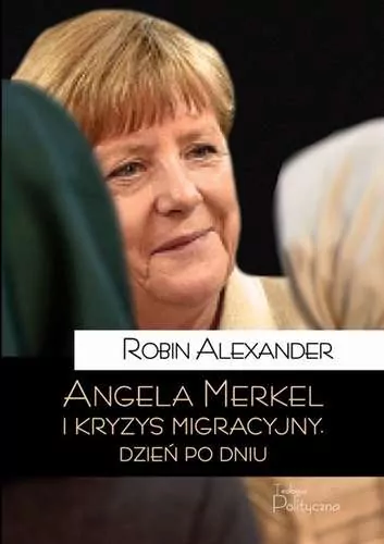 Angela Merkel i kryzys migracyjny. Dzień po dniu - tantis.pl