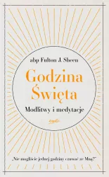 Godzina Święta. Modlitwy i medytacje