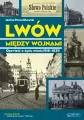 Lwów między wojnami. Opowieść o życiu miasta... - tantis.pl