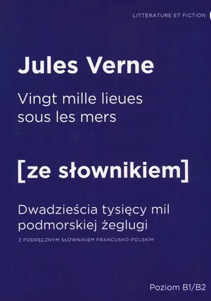 Vingt mille lieues sous les mers. Dwadzieścia tysięcy mil podmorskiej żeglugi z podręcznym słownikiem angielsko-polskim. Poziom B1/B2. Ze słownikiem - tantis.pl