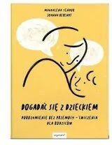 Dogadać się z dzieckiem. Porozumienie bez przemocy. Ćwiczenia dla rodziców - tantis.pl