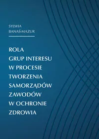 Rola grup interesu w procesie tworzenia samorządów zawodów w ochronie zdrowia - tantis.pl