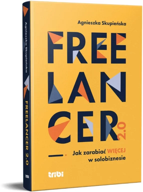 Freelancer 2.0. Jak zarabiać więcej w solobiznesie - tantis.pl