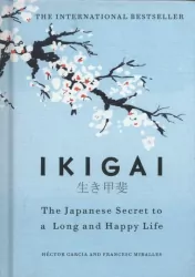 Ikigai. The Japanese secret to a long and happy life