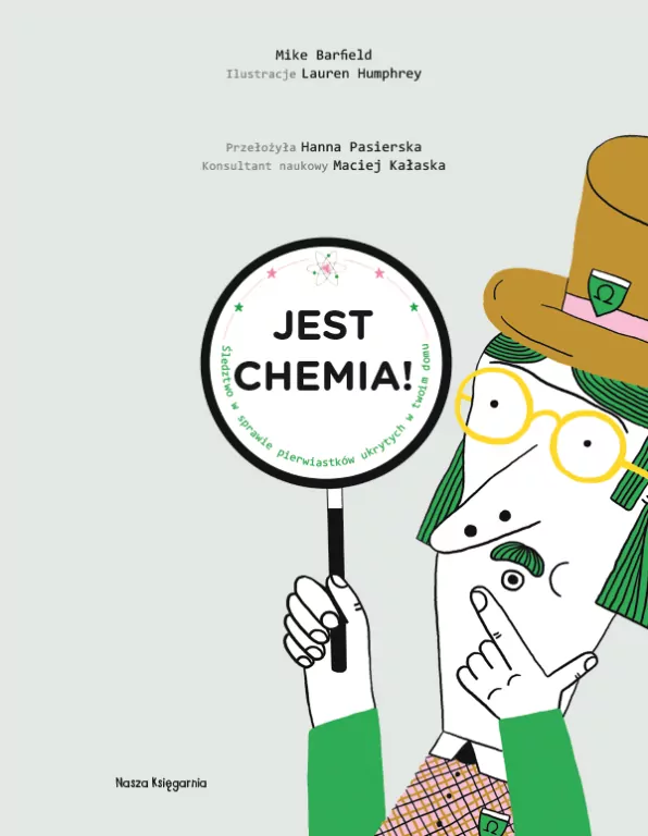 Jest chemia!. Śledztwo w sprawie pierwiastków ukrytych w twoim domu - tantis.pl