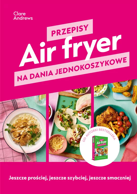 Air fryer. Przepisy na dania jednokoszykowe - tantis.pl