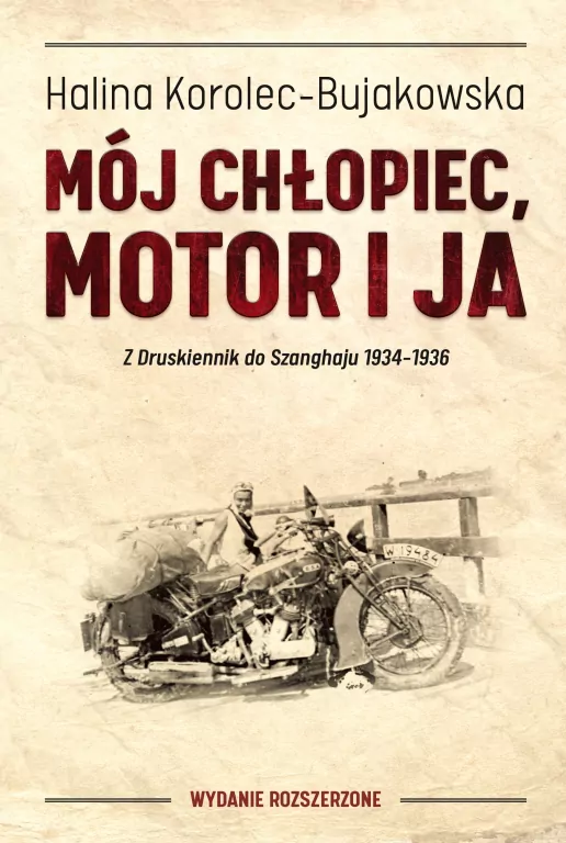 Mój chłopiec, motor i ja. Z Druskiennik do Szanghaju 1934-1936 - tantis.pl