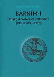 Barnim I. Książę Słowian na Pomorzu
