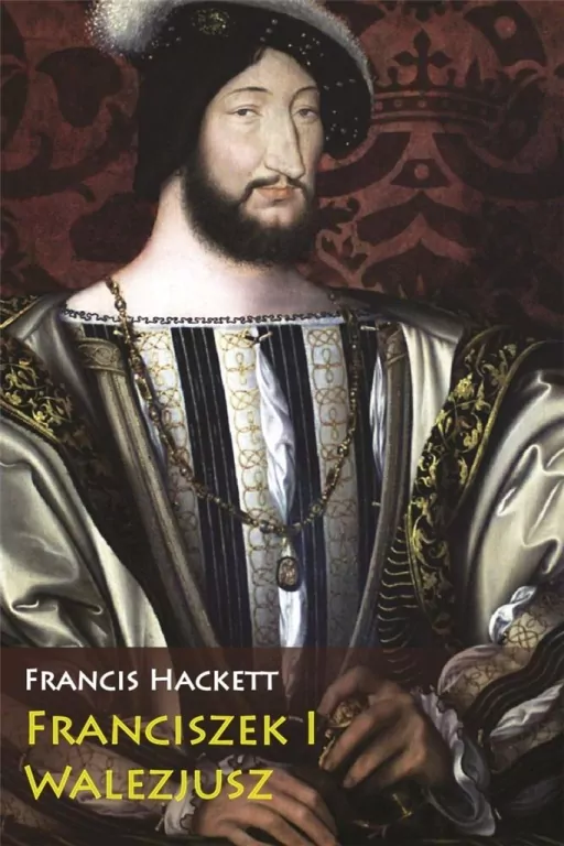 Franciszek I Walezjusz. - tantis.pl