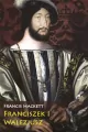 Franciszek I Walezjusz. - tantis.pl