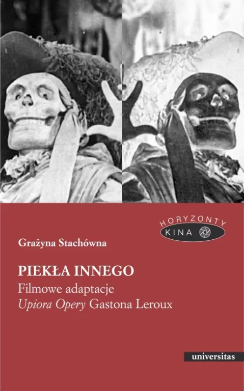 Piekła Innego. Filmowe adaptacje "Upiora Opery" Gastona Leroux - tantis.pl