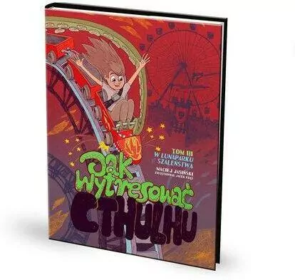 Jak wytresować Cthulhu? W lunaparku szaleństwa. Tom 3