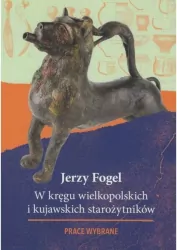 W kręgu wielkopolskich i kujawskich starożytników. Prace wybrane
