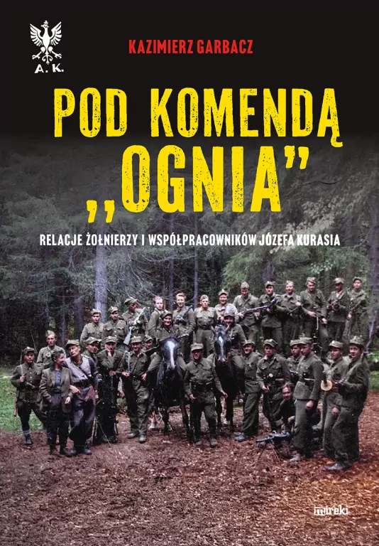 Pod komendą "Ognia". Relacje żołnierzy i współprac - tantis.pl