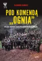 Pod komendą "Ognia". Relacje żołnierzy i współprac - tantis.pl