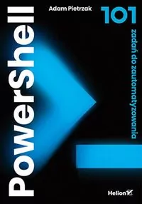 PowerShell. 101 zadań do zautomatyzowania - tantis.pl