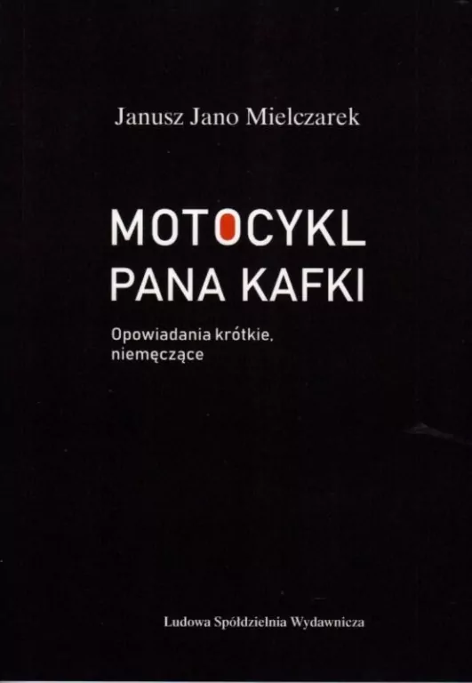 Motocykl Pana Kafki. Opowiadania krótkie, nie męczące - tantis.pl