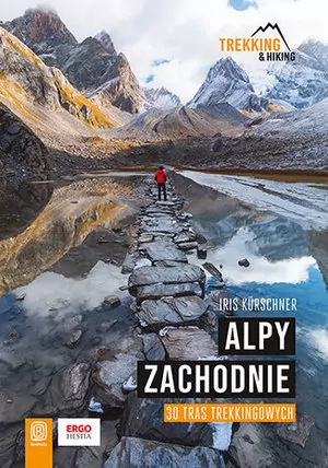 Alpy Zachodnie. 30 wielodniowych tras trekkingowych - tantis.pl